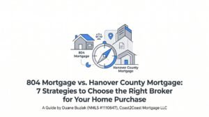 804 Mortgage vs. Hanover County Mortgage: 7 Strategies to Choose the Right Broker for Your Home Purchase