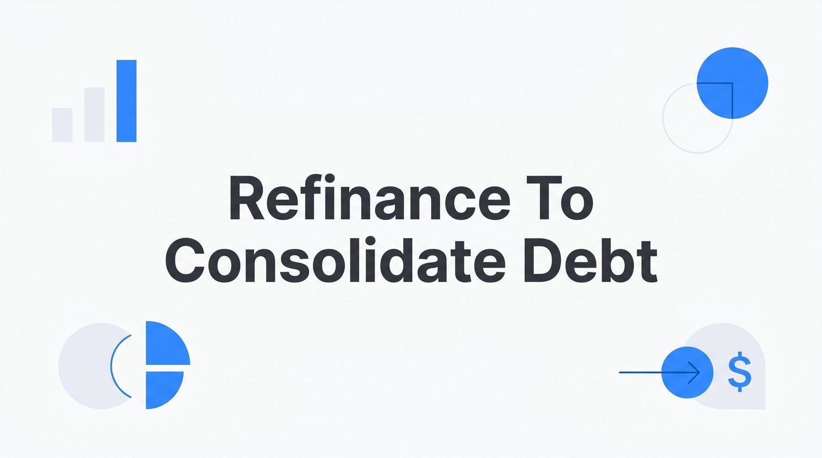 Refinance to Consolidate Debt: A Hanover County Homeowner's Guide to Using Home Equity Strategically